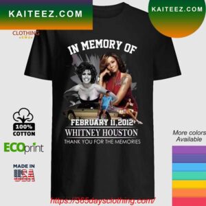 In Memory Of February 11, 2012 Whitney Houston Thank You For The Memories T-Shirt