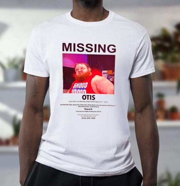 Missing Otis WWE RAW funny t-shirt