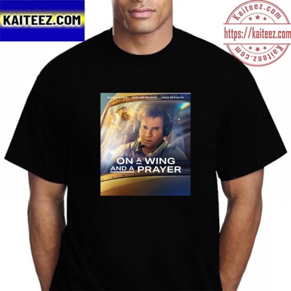 On A Wing And A Prayer With Starring Dennis Quaid Heather Graham And Jesse Metcalfe Vintage T-Shirt