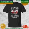 Tennessee Titans All Summer Long She Was A Sweet Classy Lady Then Football Started T-shirt