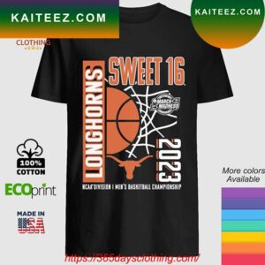 Texas Longhorns Sweet 16 Ncaa Division I Men’s Basketball Championship T-shirt