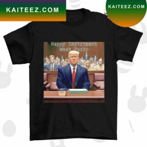 Trump happy indictment week Fucko T-shirt