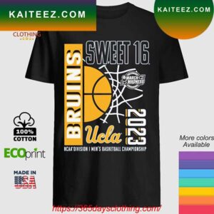 UCLA Bruins Sweet 16 Ncaa Division I Men’s Basketball Championship T-shirt