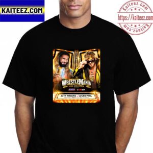 WWE WrestleMania Goes Hollywood Seth Freakin Rollins Vs Logan Paul Vintage T-Shirt