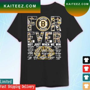 Boston Bruins For Ever Not Just When We Win Signature T-Shirt