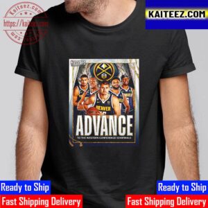 Denver Nuggets Advance To The Western Conference Semifinals Unisex T-Shirt