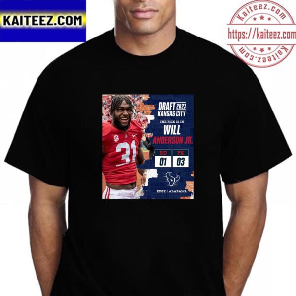 Houston Texans Select Alabama Edge Will Anderson Jr In The 2023 NFL Draft Vintage T-Shirt