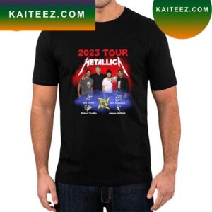 Metallica 2023 Tour Lars Ulrich Kirk Hammett Robert Trujillo and James Hetfield signatures T-shirt