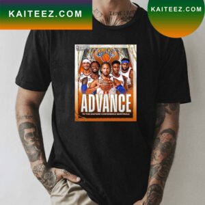 The New York Knicks advance to the Eastern Conference Semifinals T-shirt