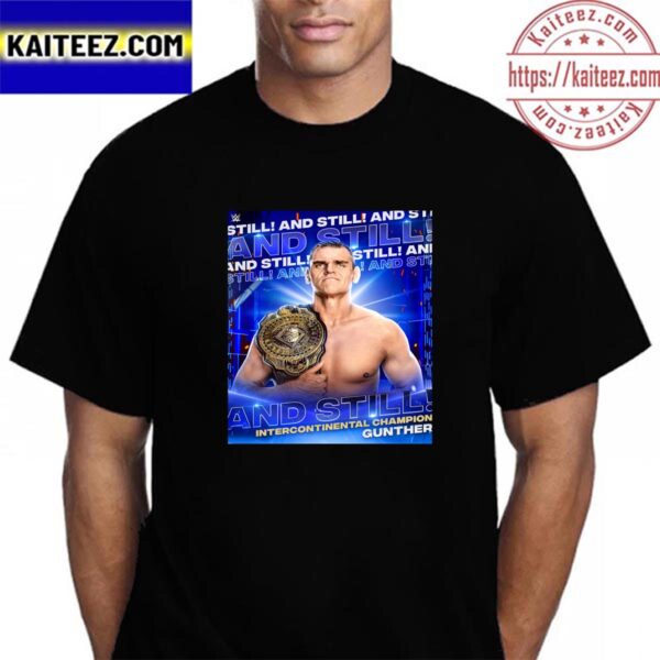 The Ring General Gunther And Still WWE Intercontinental Champion Vintage T-Shirt