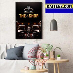 The Shop Uninterrupted Is Coming To The NFL Draft Art Decor Poster Canvas