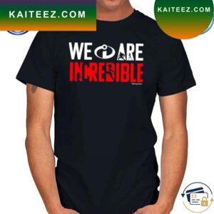 We Are Incredible Illustration The Incredibles T-shirt