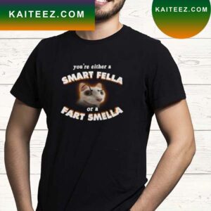 youre a smart fella or a fart smella Classic T-Shirt