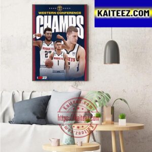 2022 2023 Denver Nuggets Are Western Conference Champions Art Decor Poster Canvas