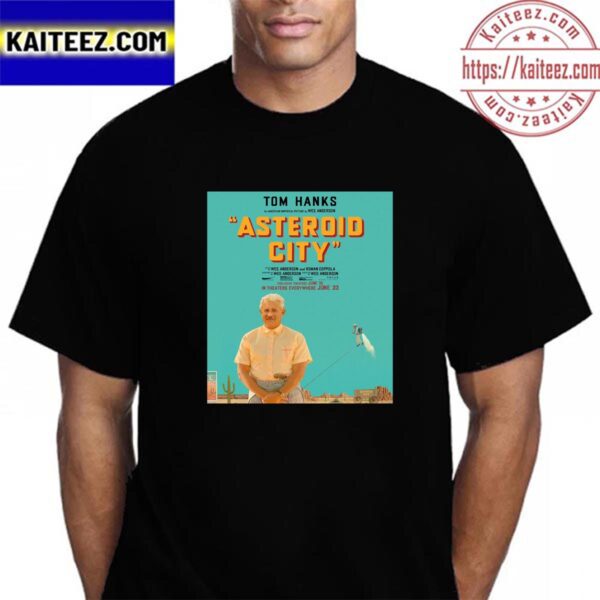 First Posters For Tom Hanks In Asteroid City Of Wes Anderson Vintage T-Shirt