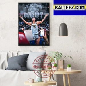 King Of The West Nikola Jokic And Denver Nuggets Are Western Conference Champion Art Decor Poster Canvas