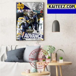 Notre Dame Fighting Irish Lacrosse To Advance To The National Championship Art Decor Poster Canvas