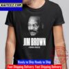 RIP NFL Legend And ActorJim Brown 1936 2023 Vintage T-Shirt
