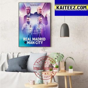 Real Madrid Vs Manchester City In 2023 UEFA Champions League Semifinals First Leg Art Decor Poster Canvas