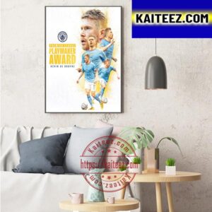 The Premier League Playmaker Of The Season Is Kevin De Bruyne Art Decor Poster Canvas
