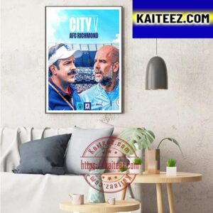 Time For The Premier League Champions Manchester City Vs AFC Richmond Art Decor Poster Canvas