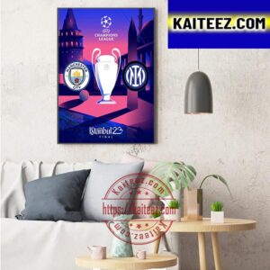 UEFA Champions League Finals Is Set Man City Vs Inter Milan At Istanbul Art Decor Poster Canvas