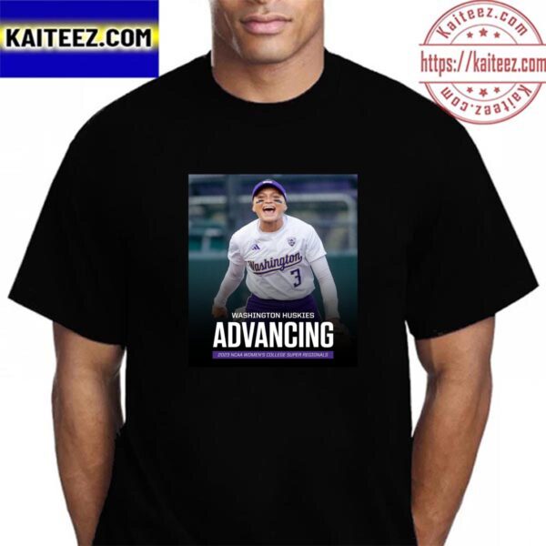 Washington Softball Huskies Advancing 2023 NCAA Womens College Super Regionals Vintage T-Shirt