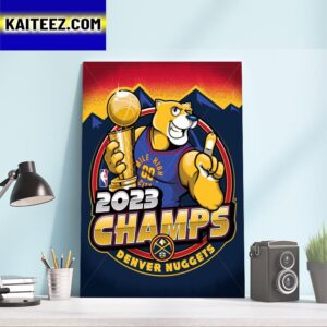 2023 NBA Champs Are Denver Nuggets Champions Art By Fan Art Decor Poster Canvas