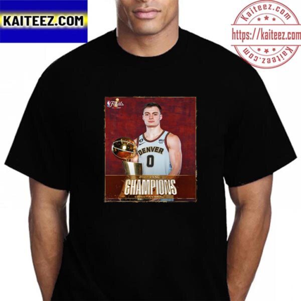 Christian Braun And Denver Nuggets Are 2022-23 NBA Champions Vintage T-Shirt