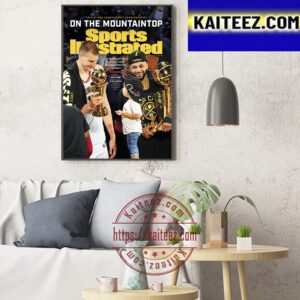 Denver Nuggets Special NBA Championship Commemorative On The Mountaintop On Sports Illustrated Art Decor Poster Canvas