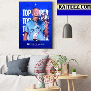 Erling Haaland Is The 2022-2023 UEFA Champions League Top Scorer Of The Season Art Decor Poster Canvas