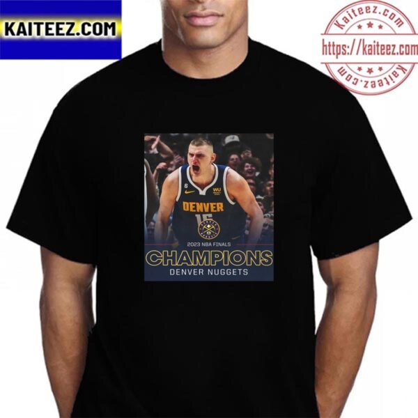 For The First Time In NBA History The Denver Nuggets Are 2023 NBA Finals Champions Vintage T-Shirt