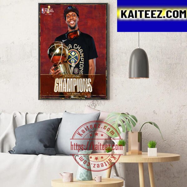 Ish Smith And Denver Nuggets Are 2022-23 NBA Champions Art Decor Poster Canvas