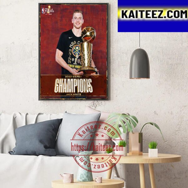 Jack White And Denver Nuggets Are 2022-23 NBA Champions Art Decor Poster Canvas