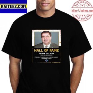 Pierre Lacroix Is Hockey Hall Of Fame Class Of 2023 Vintage T-Shirt