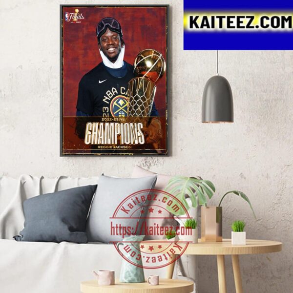 Reggie Jackson And Denver Nuggets Are 2022-23 NBA Champions Art Decor Poster Canvas