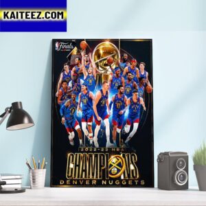 The Denver Nuggets Are The 2022-23 NBA Champions Art Decor Poster Canvas