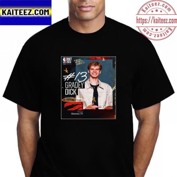 Toronto Raptors Select Gradey Dick With The 13th Pick Of The 2023 NBA Draft Vintage T-Shirt