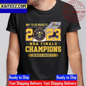 Way To Go Nuggets 2023 NBA Finals Champions Denver Nuggets Vintage T-Shirt