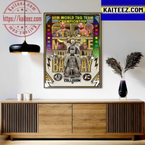 AEW World Tag Team Championship Better Than You Bay Bay Art Decor Poster Canvas