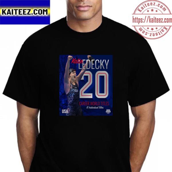 Katie Ledecky The First Woman Wins 20 Career World Titles 15 Individual Titles Vintage T-Shirt