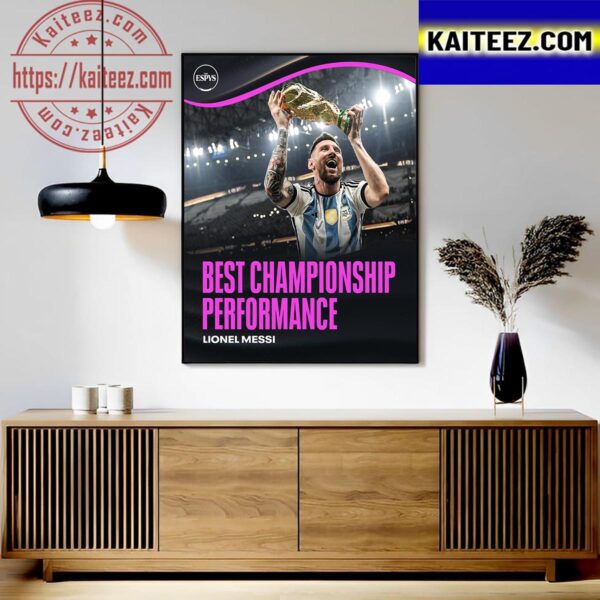 The 2023 ESPY For Best Championship Performance Is Lionel Messi Art Decor Poster Canvas