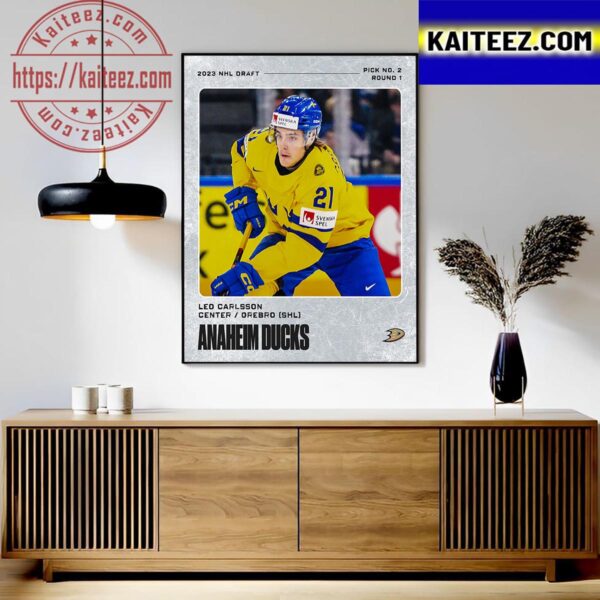 The Ducks Select Leo Carlsson At No 2 Overall In The 2023 NHL Draft Art Decor Poster Canvas