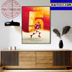Congrats Travis Kelce Is Top 5 On The NFL Top 100 Players Of 2023 Art Decor Poster Canvas