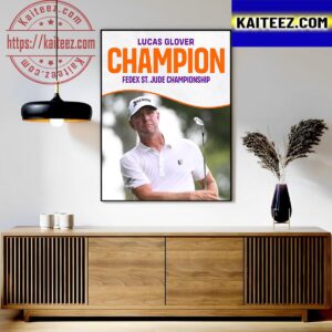 Lucas Glover Wins Back-To-Back PGA Tour Victory At The Fedex St Jude Championship Champions Art Decor Poster Canvas