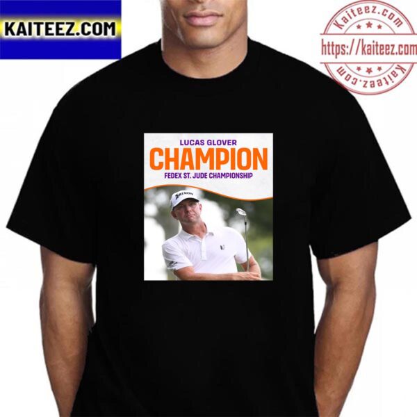 Lucas Glover Wins Back-To-Back PGA Tour Victory At The Fedex St Jude Championship Champions Vintage T-Shirt