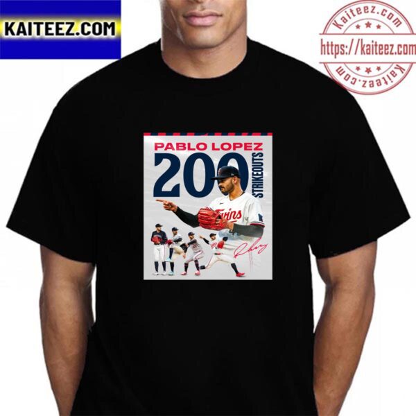 Congrats to Pablo Lopez On 200 Strikeouts This Season With Minnesota Twins In MLB Vintage T-Shirt