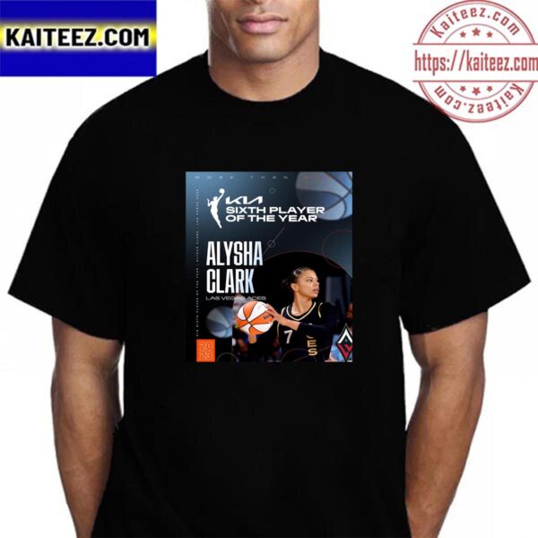 Congratulations To Alysha Clark Of The Las Vegas Aces For Being Named The 2023 WNBA Sixth Player Of The Year Vintage T-Shirt