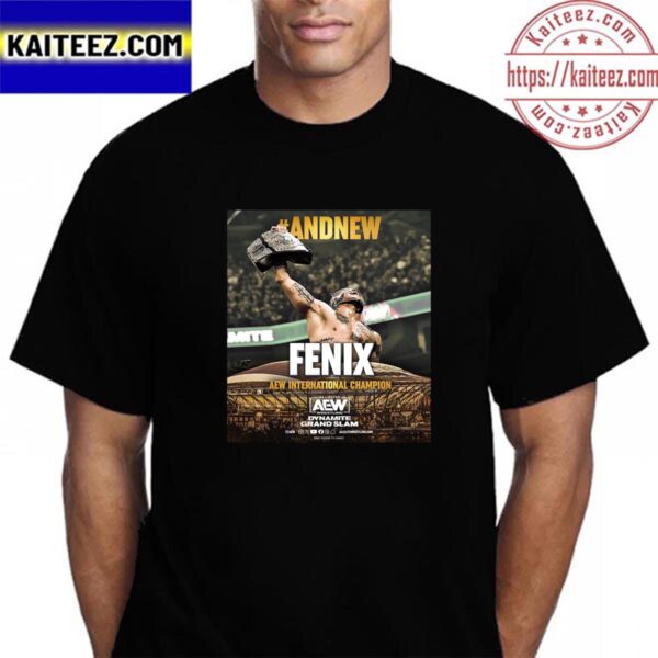 Congratulations to Fenix Is The New AEW International Champion at AEW Dynamite Grand Slam Vintage T-Shirt