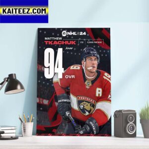 Florida Panthers Matthew Tkachuk In EA Sports NHL 24 Rating Art Decor Poster Canvas